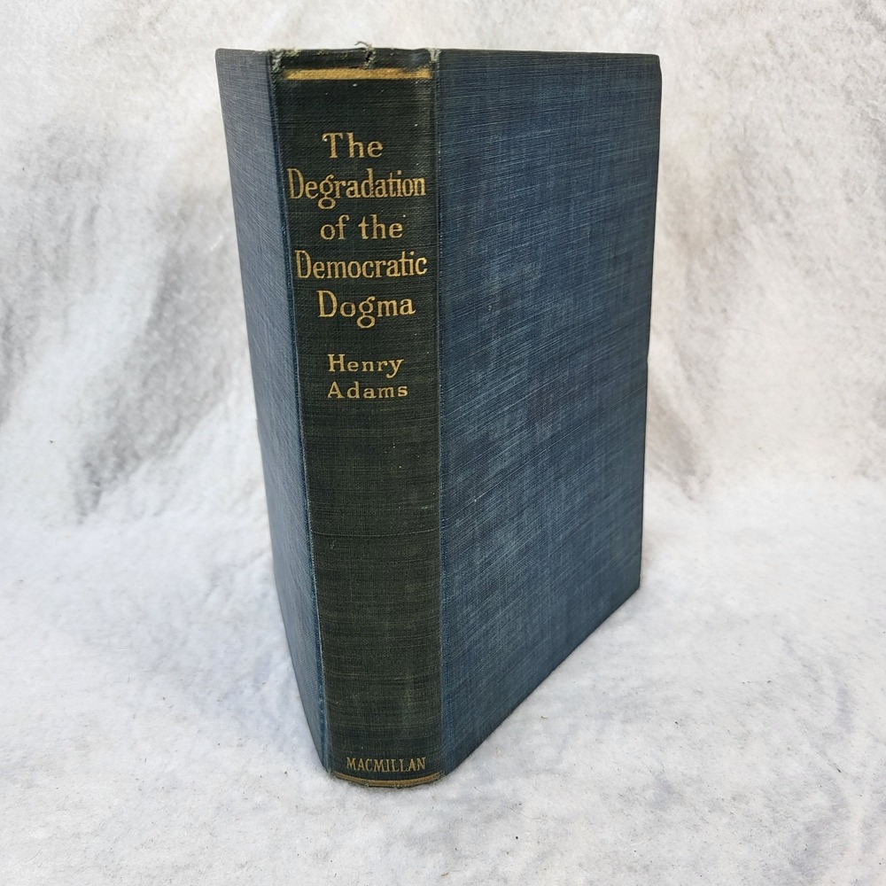 The Degradation of the Democratic Dogma Henry Adams 1920 Macmillan HC Book